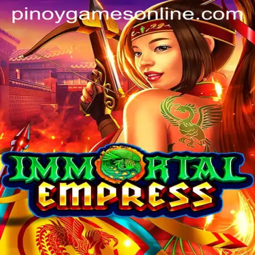 ImmortalEmpress: A Thrilling Journey into Pinoy Games