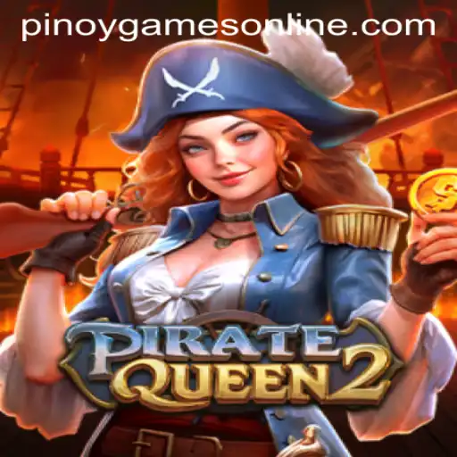 Exploring the Exciting World of PirateQueen2 in Pinoy Games